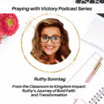 From the Classroom to Kingdom Impact: Ruthy’s Journey of Bold Faith and Transformation